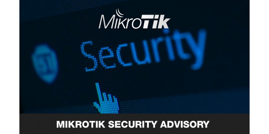 MikroTik Security Advisory